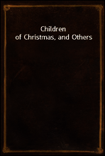 Children of Christmas, and Others