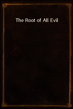 The Root of All Evil