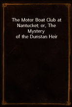 The Motor Boat Club at Nantucket; or, The Mystery of the Dunstan Heir