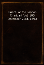 Punch, or the London Charivari, Vol. 105 December 23rd, 1893