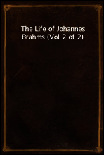 The Life of Johannes Brahms (Vol 2 of 2)