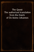 The Quest
The authorized translation from the Dutch of De kleine Johannes