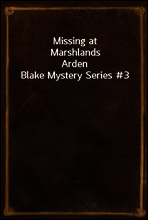 Missing at Marshlands
Arden Blake Mystery Series #3