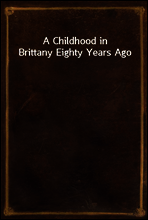 A Childhood in Brittany Eighty Years Ago