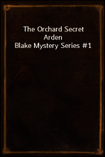 The Orchard Secret
Arden Blake Mystery Series #1