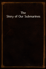 The Story of Our Submarines