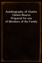 Autobiography of Charles Clinton Nourse
Prepared for use of Members of the Family
