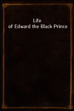 Life of Edward the Black Prince
