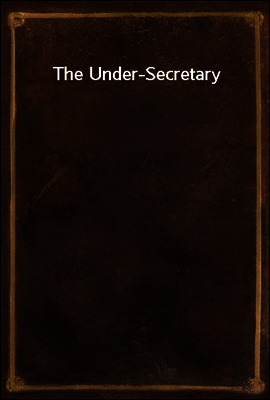 The Under-Secretary