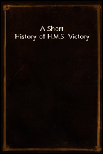 A Short History of H.M.S. Victory
