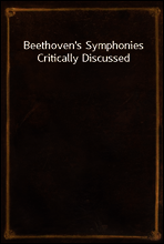 Beethoven`s Symphonies Critically Discussed