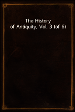 The History of Antiquity, Vol. 3 (of 6)