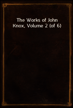 The Works of John Knox, Volume 2 (of 6)