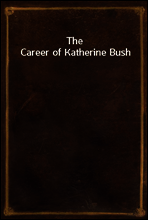 The Career of Katherine Bush