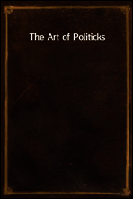 The Art of Politicks
