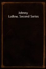 Johnny Ludlow, Second Series