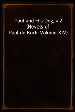 Paul and His Dog, v.2 (Novels of Paul de Kock Volume XIV)
