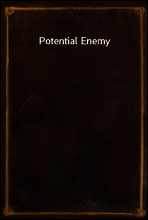Potential Enemy