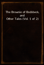 The Brownie of Bodsbeck, and Other Tales (Vol. 1 of 2)