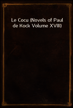 Le Cocu (Novels of Paul de Kock Volume XVIII)