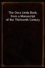 The Oera Linda Book, from a Manuscript of the Thirteenth Century
