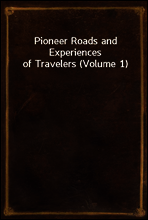 Pioneer Roads and Experiences of Travelers (Volume 1)