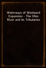 Waterways of Westward Expansion - The Ohio River and its Tributaries