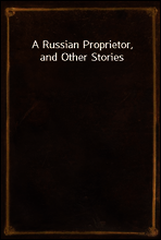 A Russian Proprietor, and Other Stories