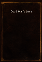 Dead Man`s Love