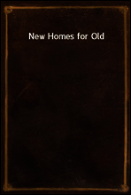 New Homes for Old