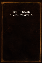 Ten Thousand a-Year. Volume 2.