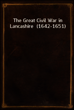 The Great Civil War in Lancashire  (1642-1651)