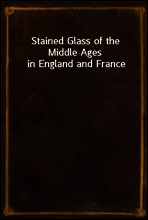 Stained Glass of the Middle Ages in England and France