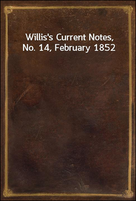 Willis's Current Notes, No. 14, February 1852