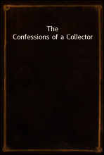 The Confessions of a Collector