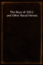 The Boys of 1812 and Other Naval Heroes