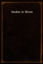 Studies in Wives