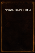 America, Volume 1 (of 6)