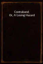 Contraband; Or, A Losing Hazard