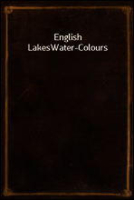 English Lakes
Water-Colours