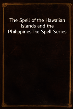 The Spell of the Hawaiian Islands and the Philippines
The Spell Series