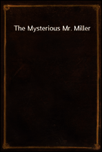 The Mysterious Mr. Miller