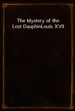 The Mystery of the Lost Dauphin
Louis XVII