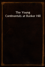 The Young Continentals at Bunker Hill