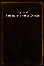 Highland Targets and Other Shields