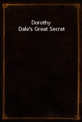 Dorothy Dale's Great Secret