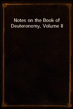 Notes on the Book of Deuteronomy, Volume II