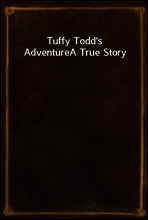 Tuffy Todd`s Adventure
A True Story
