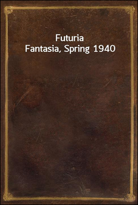 Futuria Fantasia, Spring 1940