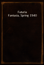 Futuria Fantasia, Spring 1940